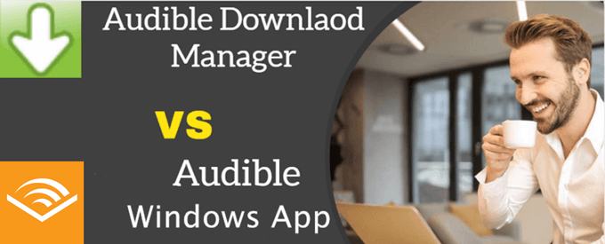  audible download manager vs audible windows app