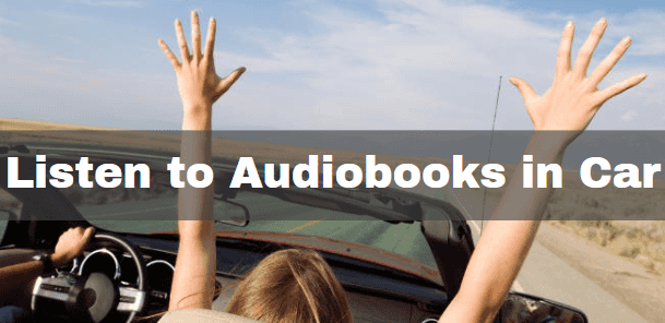 how to listen to audiobooks in car